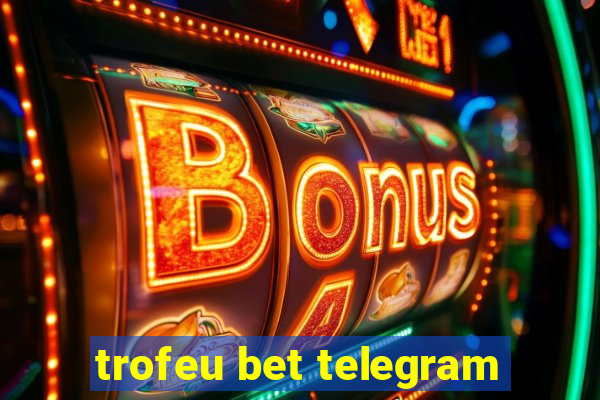 trofeu bet telegram